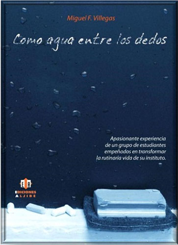 Portada del libro Como agua entre los dedos de Miguel F. Villegas